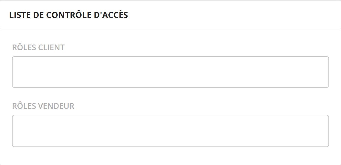 Bloc Liste de contrôle d'accès : champs Rôles client et Rôles vendeur, vides