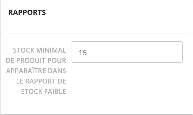 Bloc Rapports : champ Stock minimal de produit pour apparaître dans le rapport de stock faible, valeur 15
