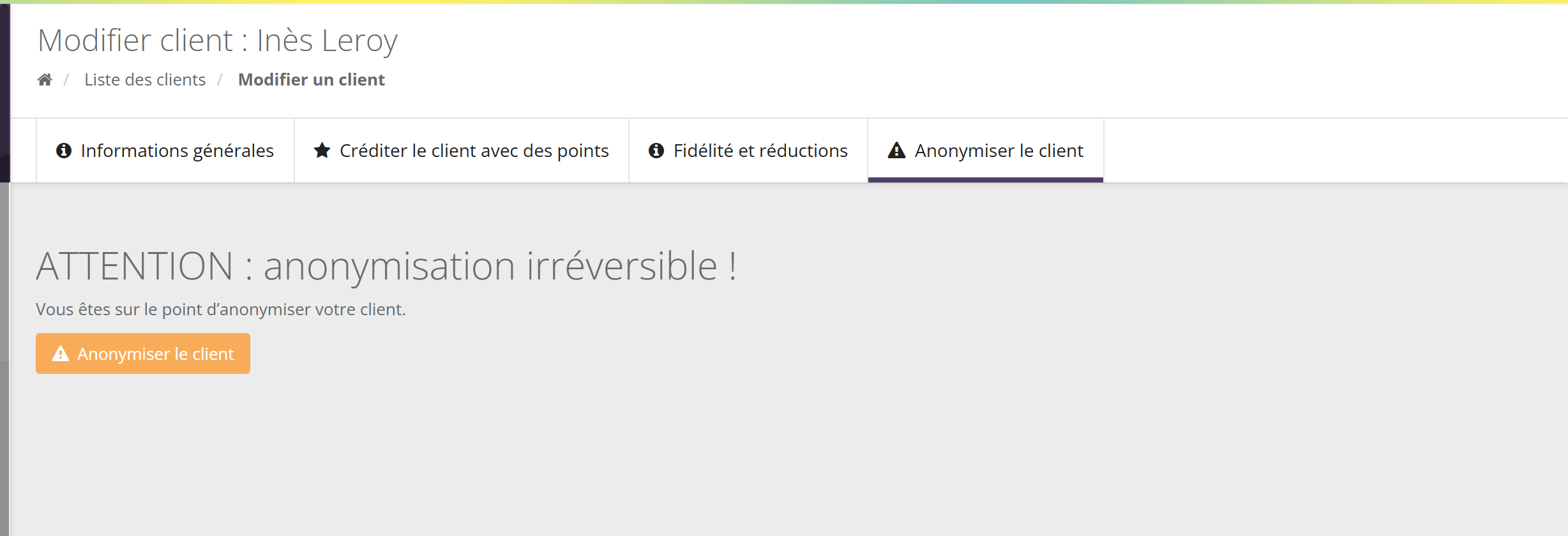 Onglet Anonymiser le client : titre ATTENTION anonymisation irréversible, texte Vous êtes sur le point d'anonymiser votre client, bouton orange Anonymiser le client