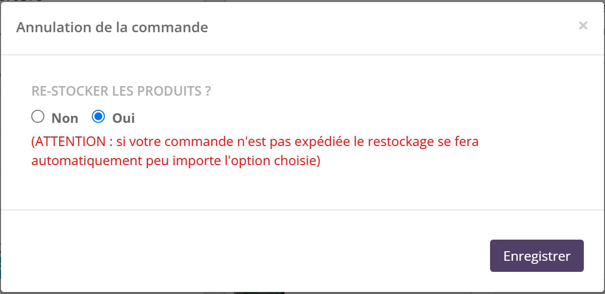 Fenêtre Annulation de la commande : question Re-stocker les produits ? avec Non et Oui (Oui coché), avertissement en rouge sur le restockage automatique, bouton Enregistrer
