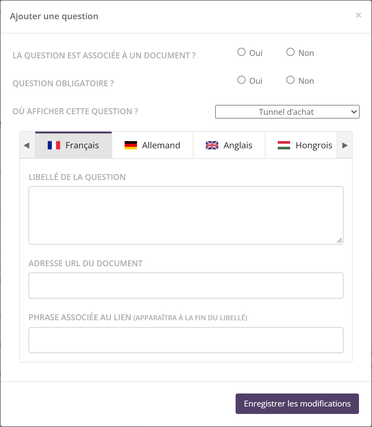 Fenêtre Ajouter une question : La question est associée à un document ? Oui/Non ; Question obligatoire ? Oui/Non ; Où afficher cette question ? Tunnel d'achat ; onglets de langue ; Libellé de la question, Adresse URL du document, Phrase associée au lien