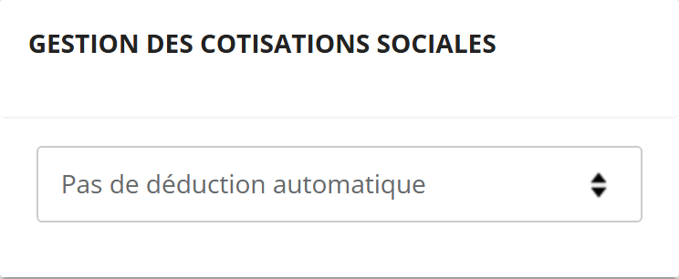 Bloc Gestion des cotisations sociales de la configuration générale, avec une liste déroulante réglée sur Pas de déduction automatique